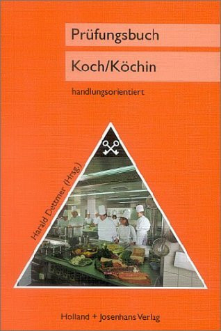 Prüfungsbuch Koch /Köchin: Handlungsorientiert: Zur Vorbereitung auf die Zwischen- und Abschlussprüfung