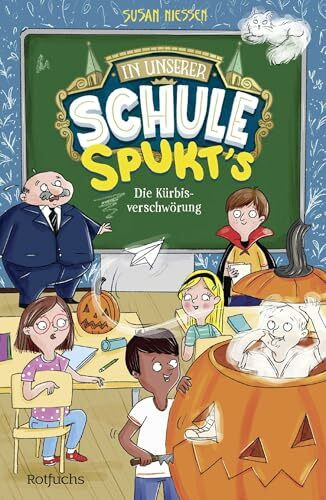 In unserer Schule spukt's – Die Kürbisverschwörung: Witzige Spukgeschichte mit einem kleinen Gespenst und jeder Menge Schulchaos │ Kinderroman ab 8 Jahren