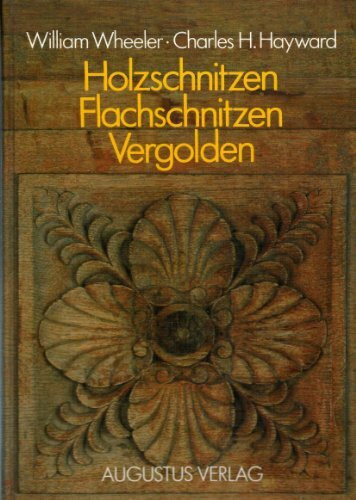 Holzschnitzen, Flachschnitzen, Vergolden. Werkzeuge, Handgriffe, Muster