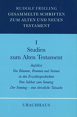 Gesammelte Schriften zum Alten und Neuen Testament, 4 Bde., Bd.1, Studien zum Alten Testament: Aufsätze. Von Bäumen, Brunnen und Steinen. Vom Sabbat zum Sonntag