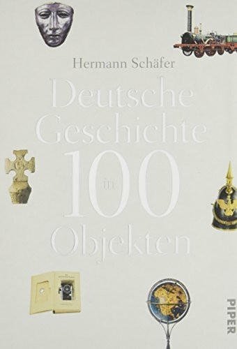 Deutsche Geschichte in 100 Objekten