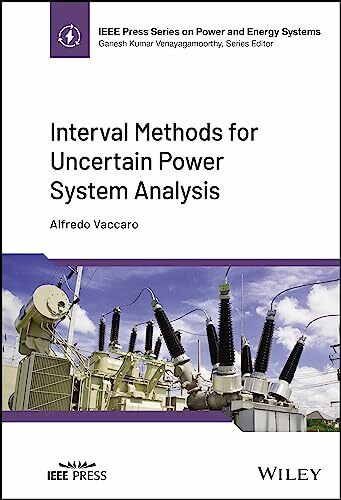 Interval Methods for Uncertain Power System Analysis (IEEE Press Series on Power and Energy Systems)