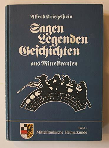 Sagen, Legenden, Geschichten aus Mittelfranken (Mittelfränkische Heimatkunde)