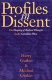Profiles in Dissent: The Shaping of Radical Thought in the Canadian West