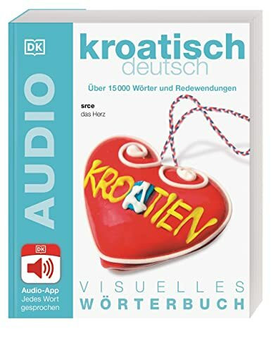 Visuelles Wörterbuch Kroatisch Deutsch: Mit Audio-App - Jedes Wort gesprochen
