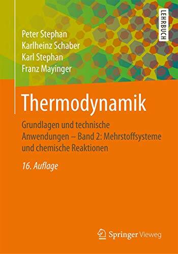 Thermodynamik: Grundlagen und technische Anwendungen - Band 2: Mehrstoffsysteme und chemische Reaktionen Thermodynamik: Grundlagen und technische Anwendungen - Band 2: Mehrstoffsysteme und chemische Reaktionen