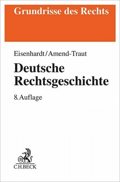 Deutsche Rechtsgeschichte: Die Entwicklung einer Rechtsordnung in Europa (Grundrisse des Rechts)