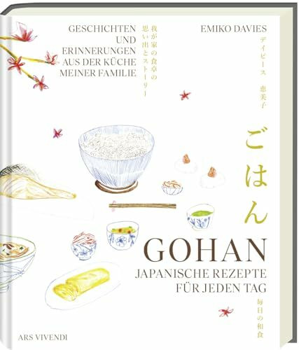 Gohan: Japanische Rezepte für jeden Tag - Geschichten und Erinnerungen aus der Küche meiner Familie