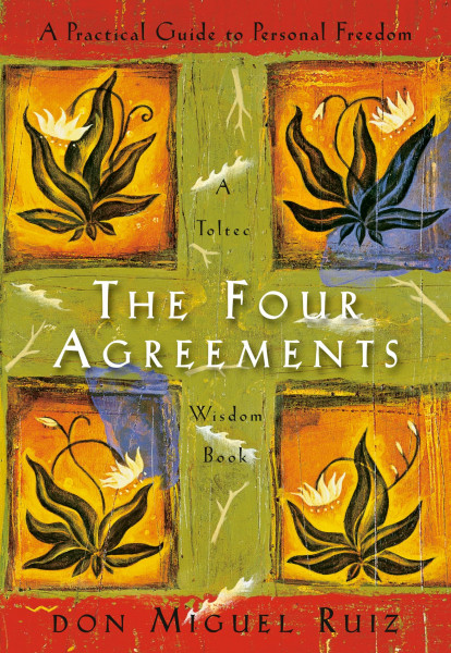 The Four Agreements: A Practical Guide to Personal Freedom (A Toltec Wisdom Book, Band 1)