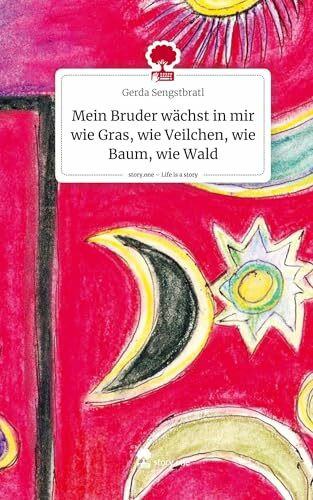 Mein Bruder wächst in mir wie Gras, wie Veilchen, wie Baum, wie Wald. Life is a Story - story.one