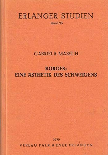 Borges: Eine Ästhetik des Schweigens (Erlanger Studien)