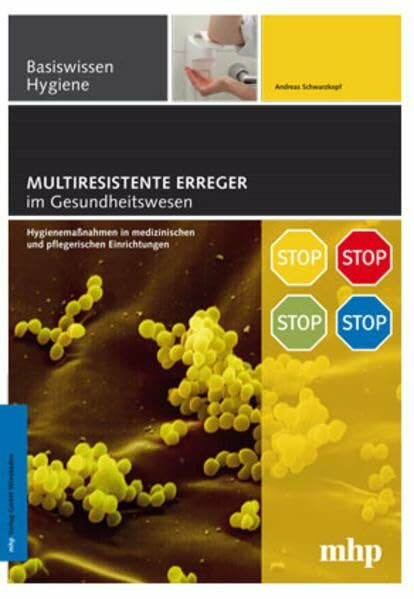 Multiresistente Erreger im Gesundheitswesen: Hygienemaßnahmen in medizinischen und pflegerischen Einrichtungen (Basiswissen Hygiene)