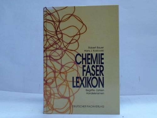 Chemiefaserlexikon: Begriffe - Zahlen - Handelsnamen Chemiefaserlexikon: Begriffe - Zahlen - Handelsnamen