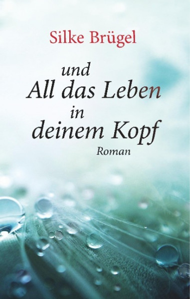 und All das Leben in deinem Kopf