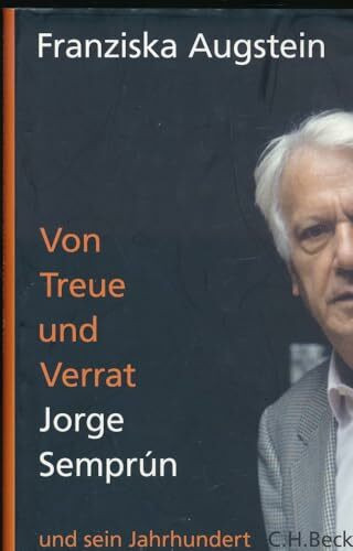 Von Treue und Verrat: Jorge Semprún und sein Jahrhundert