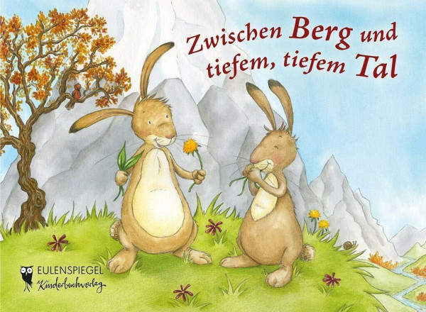 Zwischen Berg und tiefem, tiefem Tal (Eulenspiegel Kinderbuchverlag)