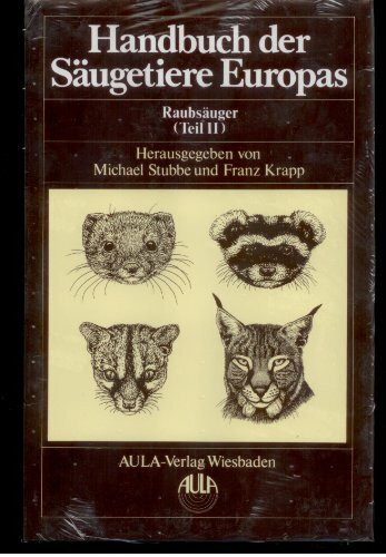 Handbuch der Säugetiere Europas, 6 Bde. in Tl.-Bdn. u. 1 Supplementbd., Bd.5/2, Raubsäuger: Mustelidae 2, Viverridae, Herpetidae, Felidae