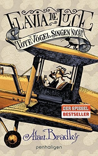 Flavia de Luce 6 - Tote Vögel singen nicht: Roman