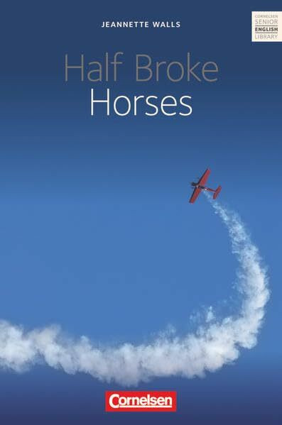 Cornelsen Senior English Library - Literatur: Half Broke Horses - Ab 11. Schuljahr: Textband mit Annotationen und Zusatztexten: Text in Englisch. Ab 11. Schuljahr