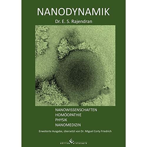 Nanodynamik: Nanowissenschaften, Homöopathie, Physik, Nanomedizin