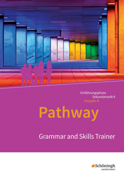 Pathway - Englisch für die Einführungsphase der gymnasialen Oberstufe - Ausgabe Niedersachsen u.a.: Grammar and Skills Trainer Arbeitsheft (Pathway ... Oberstufe - Ausgabe Niedersachsen u.a.)