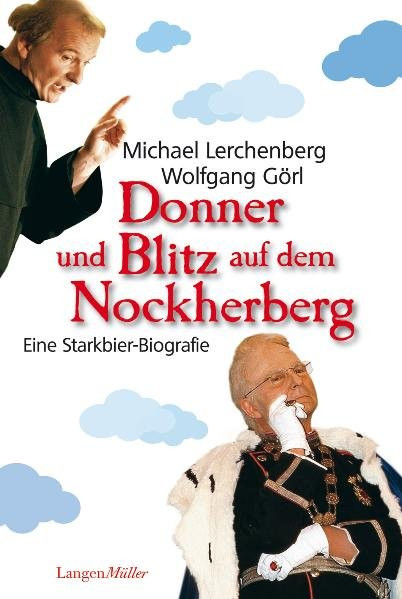 Donner und Blitz auf dem Nockherberg: Eine Starkbier-Biografie