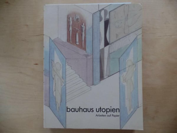 Bauhaus Utopien. Arbeiten auf Papier