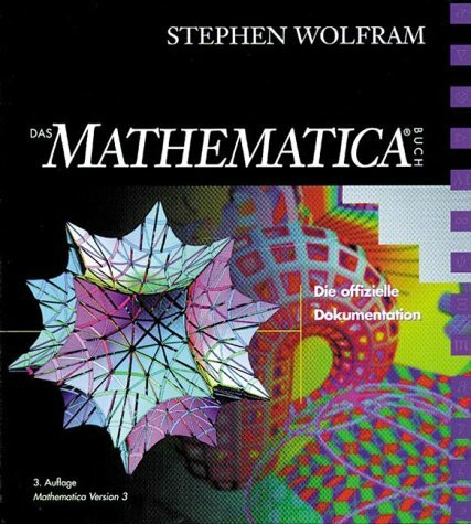 Das Mathematica Buch . Die offizielle Dokumentation: Mathematica Version 3. Die offizielle Dokumentation (Sonstige Bücher AW)