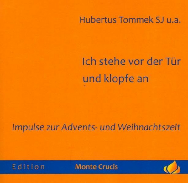 Ich stehe vor der Tür und klopfe an: Impulse zur Advents- und Weihnachtszeit (Edition Monte Crucis)