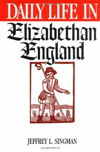 Daily Life in Elizabethan England (Greenwood Press "Daily Life Through History")