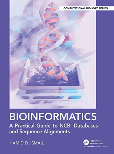 Bioinformatics: A Practical Guide to NCBIi Databases and Sequence Alignments (Chapman & Hall/CRC Computational Biology)