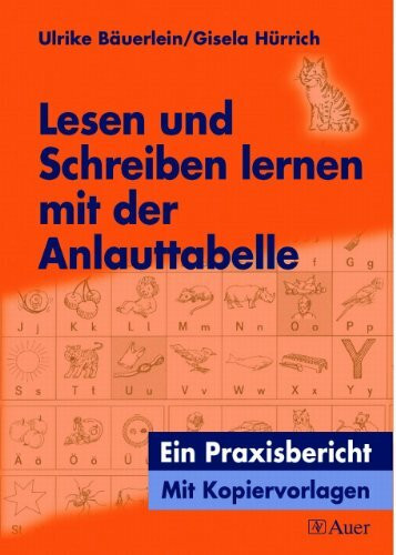 Lesen und Schreiben lernen mit der Anlauttabelle: Ein Praxisbericht, Mit Kopiervorlagen (1. Klasse)