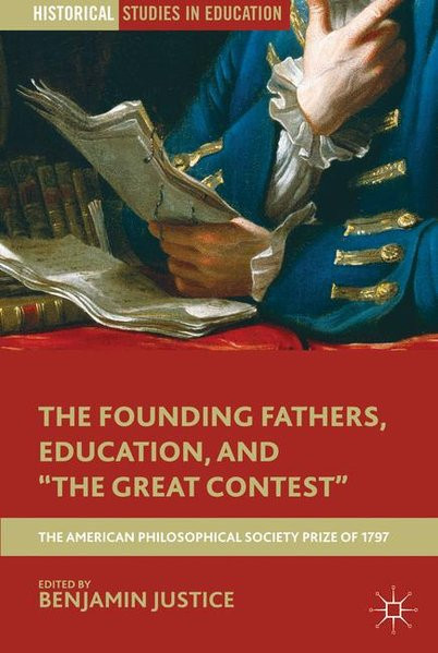 The Founding Fathers, Education, and "The Great Contest" (Historical Studies in Education)