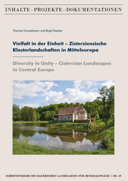 Vielfalt in der Einheit - Zisterziensische Klosterlandschaften in Mitteleuropa / Diversity in Unity - Cistercian Landscapes in Central Europe