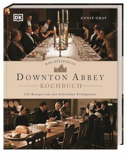 Das offizielle Downton-Abbey-Kochbuch: 125 Rezepte aus der britischen Erfolgsserie. Das ultimative Kochbuch für alle Downton-Abbey-Fans