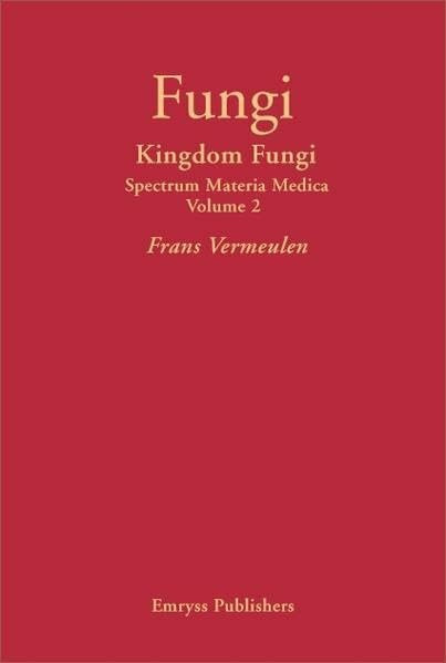 Fungi: Kingdom Fungi - Spectrum Materia Medica Volume 2