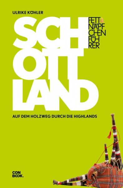Fettnäpfchenführer Schottland: Auf dem Holzweg durch die Highlands (Ein unterhaltsamer Reiseknigge)
