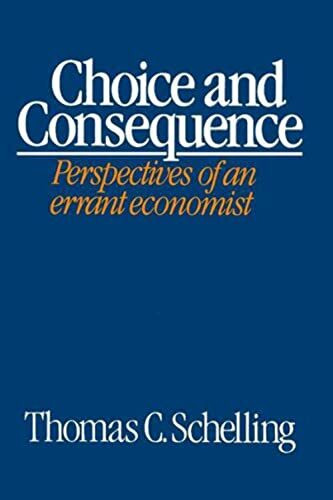 Choice and Consequence: Perspectives of an errant economist