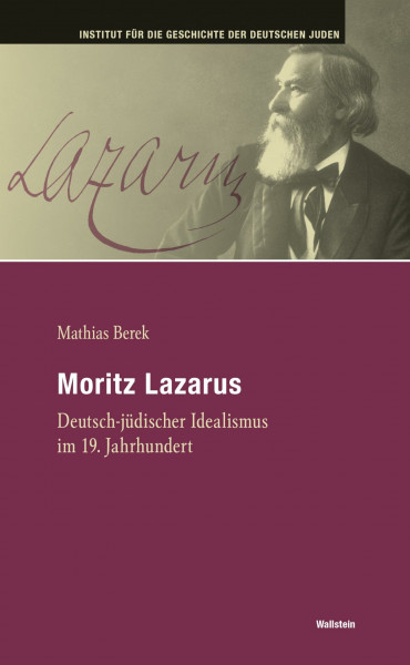 Moritz Lazarus: Deutsch-jüdischer Idealismus im 19. Jahrhundert (Hamburger Beiträge zur Geschichte der deutschen Juden)