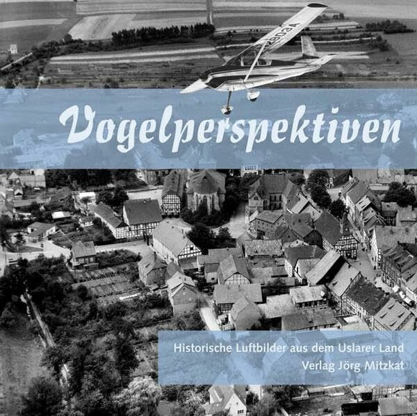 Vogelperspektiven: Historische Luftbilder aus dem Uslarer Land