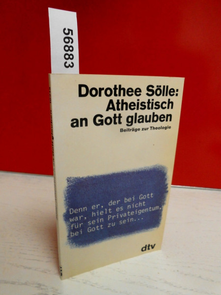 Atheistisch an Gott glauben: Beiträge zur Theologie (dtv Literatur)