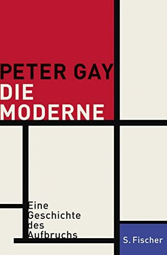 Die Moderne: Eine Geschichte des Aufbruchs
