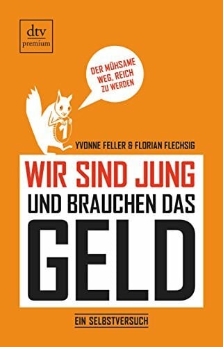 Wir sind jung und brauchen das Geld: Ein Selbstversuch (dtv premium)