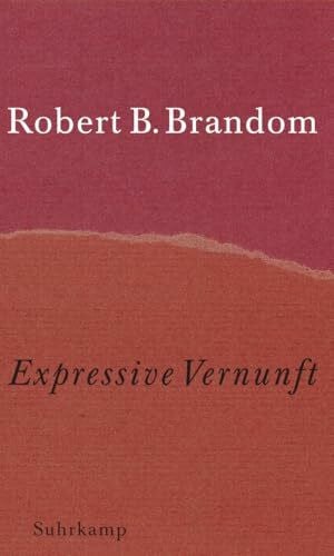 Expressive Vernunft: Begründung, Repräsentation und diskursive Festlegung