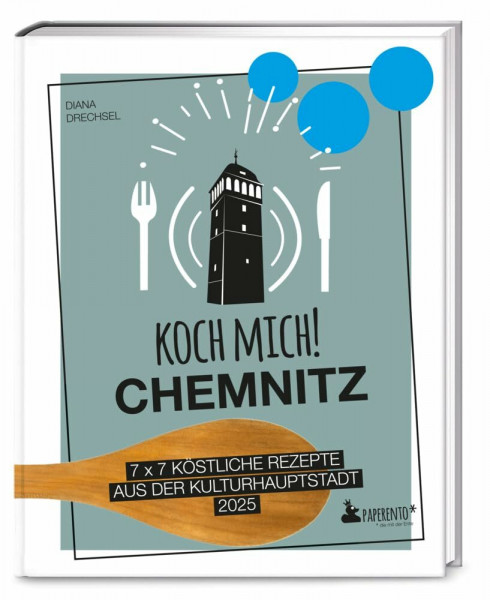 Koch mich! Chemnitz - Das Kochbuch: 7 x 7 köstliche Rezepte aus der Kulturhauptstadt 2025 (Paperento: ... die mit der Ente)