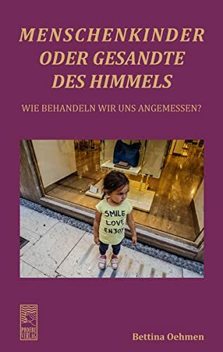 Menschenkinder oder Gesandte des Himmels: Wie verhalten wir uns angemessen?