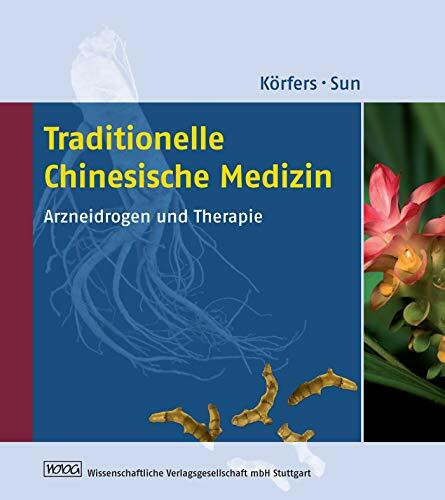 Traditionelle Chinesische Medizin: Arzneidrogen und Therapie
