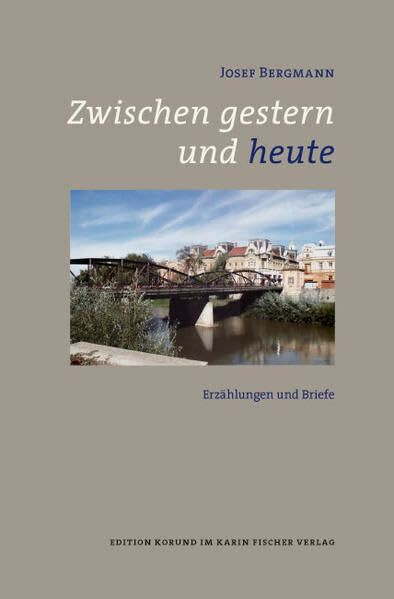Zwischen gestern und heute: Erzählungen und Briefe (Edition korund)