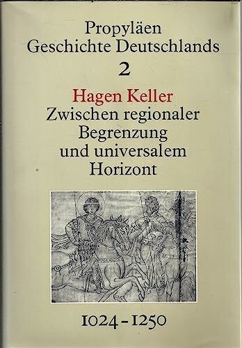 Propyläen Geschichte Deutschlands, Bd.2: Zwischen regionaler Begrenzung und universalem Horizont