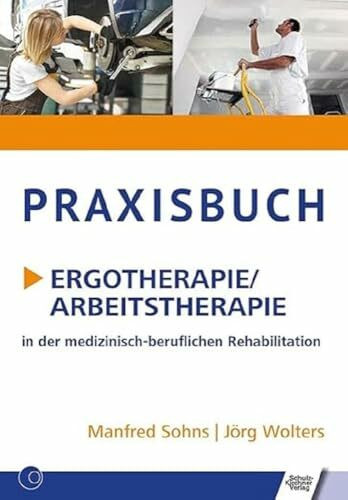 Praxisbuch Ergotherapie/Arbeitstherapie: in der medizinisch-beruflichen Rehabilitation